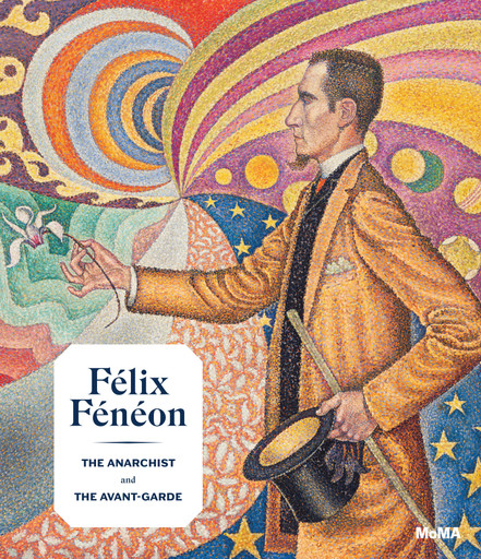 Félix Fénéon: The Anarchist and the Avant-Garde—From Signac